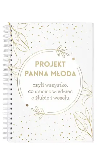  Notatnik organizacyjny dla przyszłej panny młodej, Projekt Panna Młoda, przewodnik ślubny, planowanie wesela, porady ślubne, złote akcenty, okładka z motywem roślinnym. 